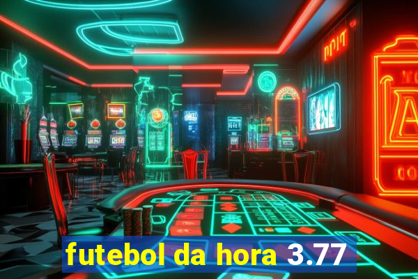 futebol da hora 3.77