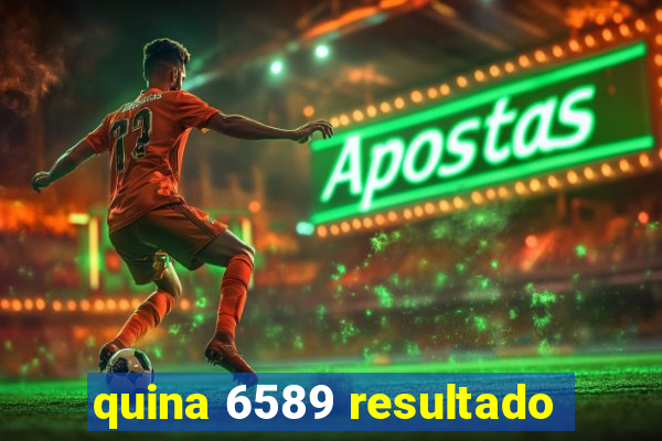 quina 6589 resultado