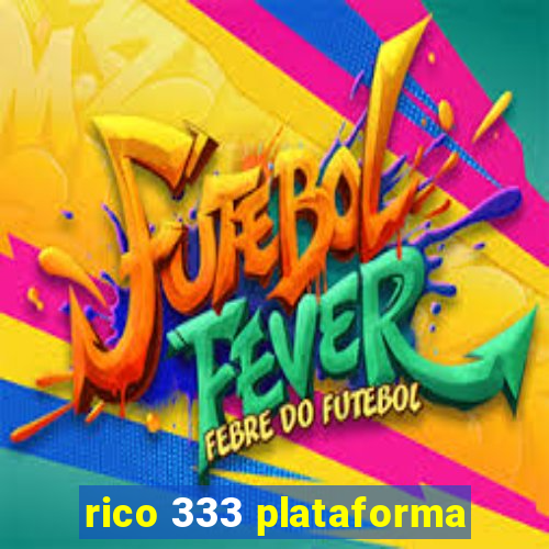 rico 333 plataforma