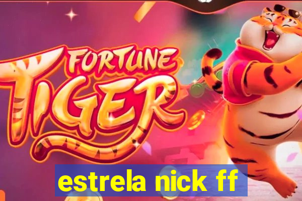 estrela nick ff