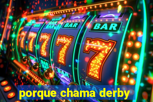 porque chama derby