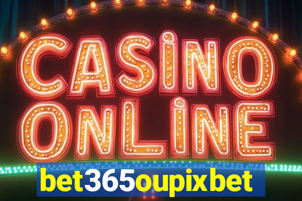 bet365oupixbet