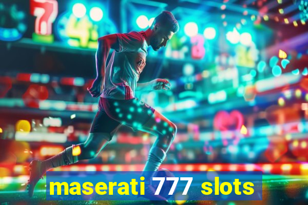 maserati 777 slots