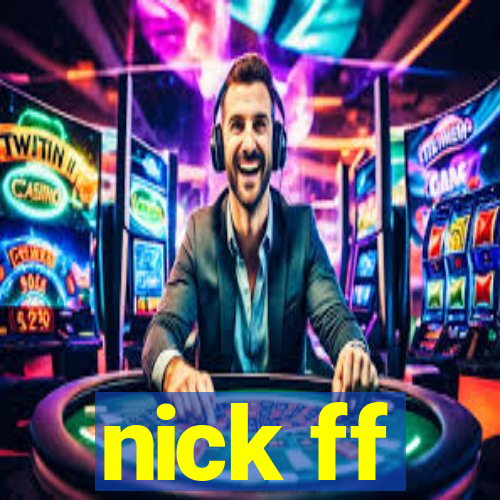 nick ff