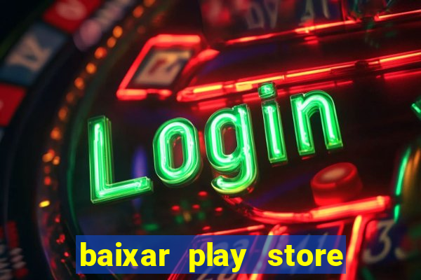 baixar play store para pc baixaki