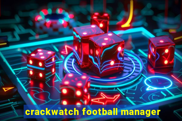 crackwatch football manager