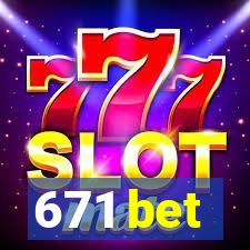 671 bet