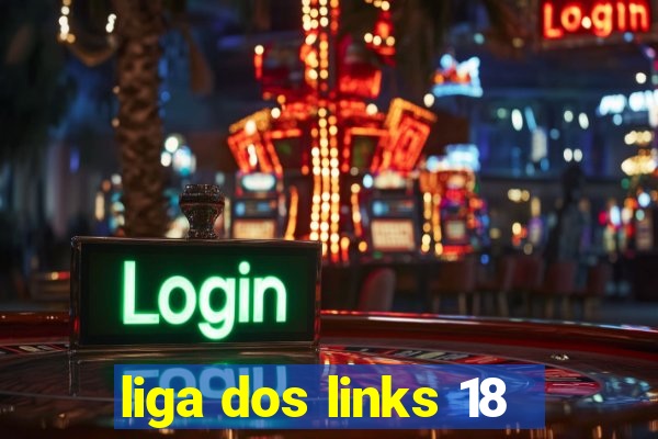 liga dos links 18