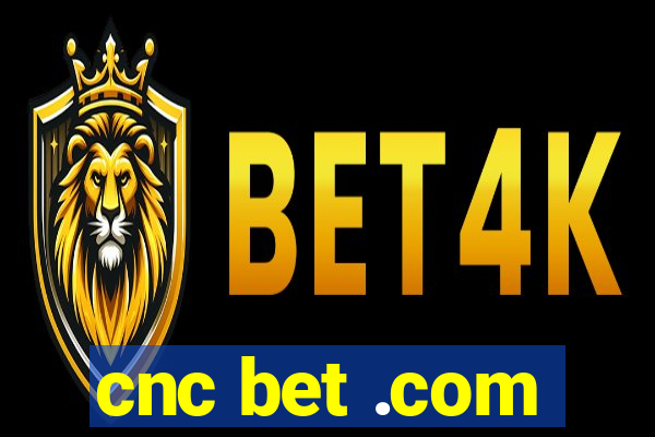 cnc bet .com