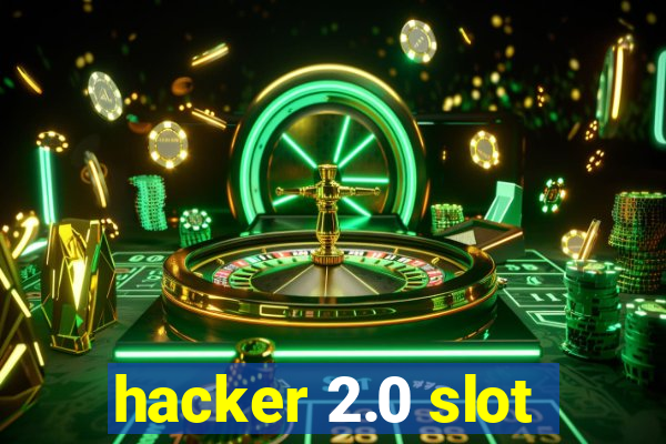 hacker 2.0 slot