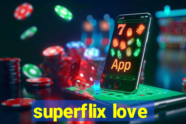 superflix love