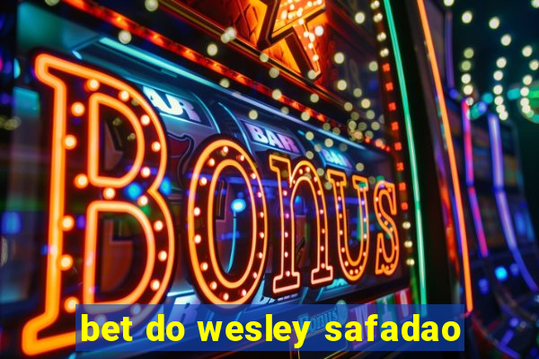 bet do wesley safadao