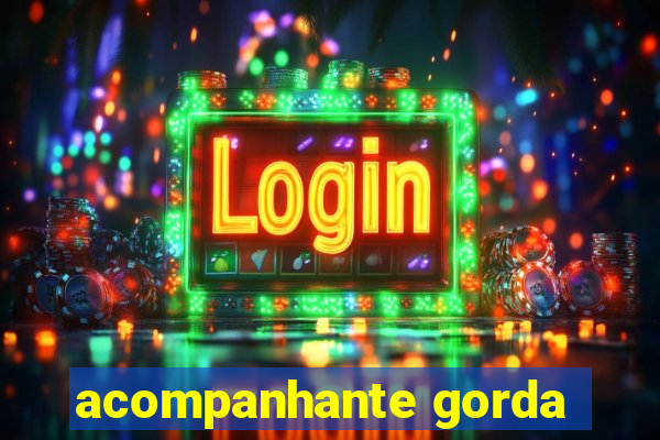 acompanhante gorda