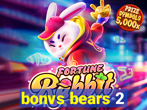 bonvs bears 2