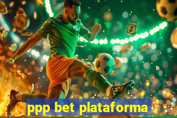 ppp bet plataforma