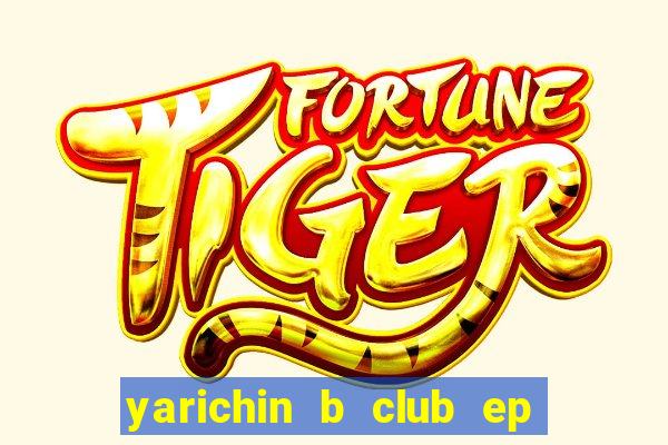 yarichin b club ep 2 dublado