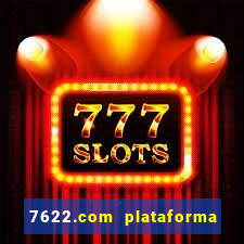 7622.com plataforma de jogos