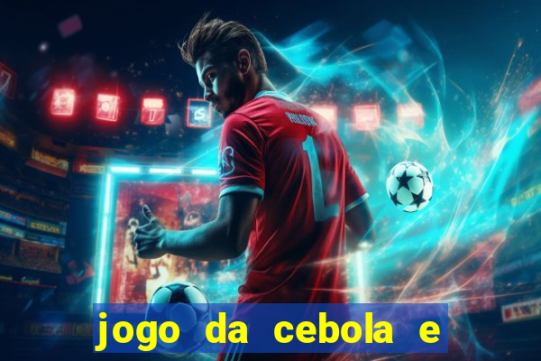 jogo da cebola e da berinjela