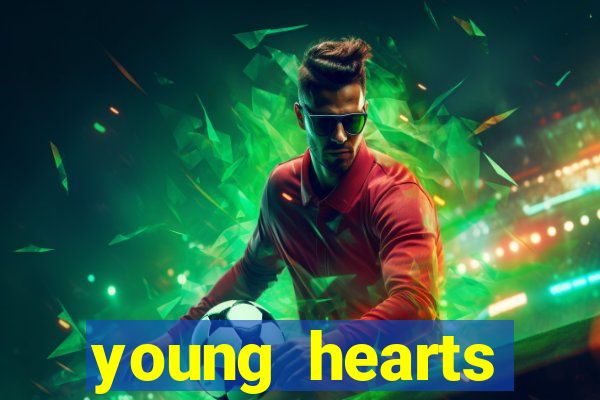 young hearts assistir online