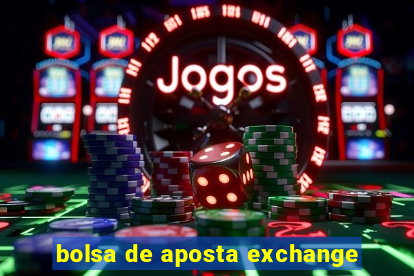 bolsa de aposta exchange