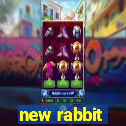 new rabbit