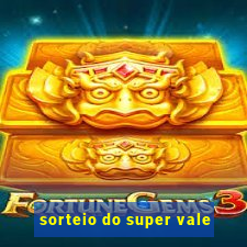 sorteio do super vale