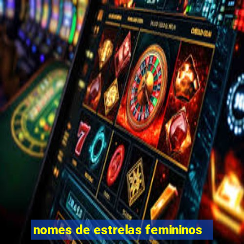 nomes de estrelas femininos