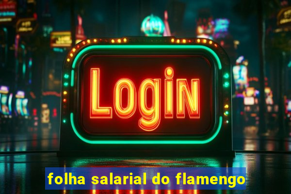 folha salarial do flamengo