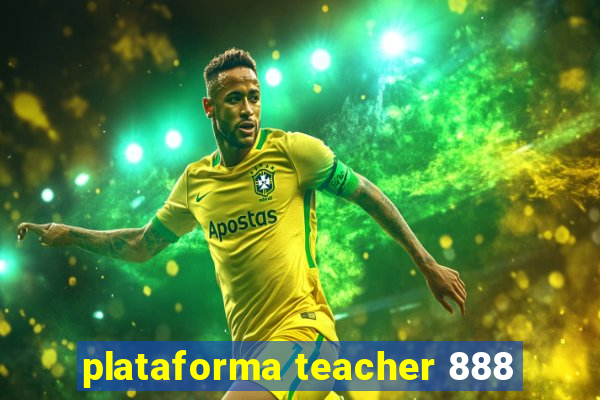 plataforma teacher 888