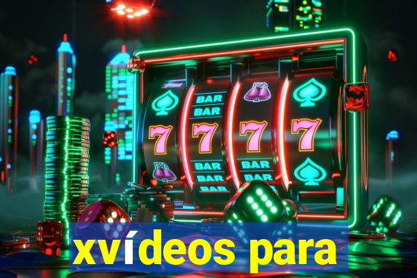 xvídeos para