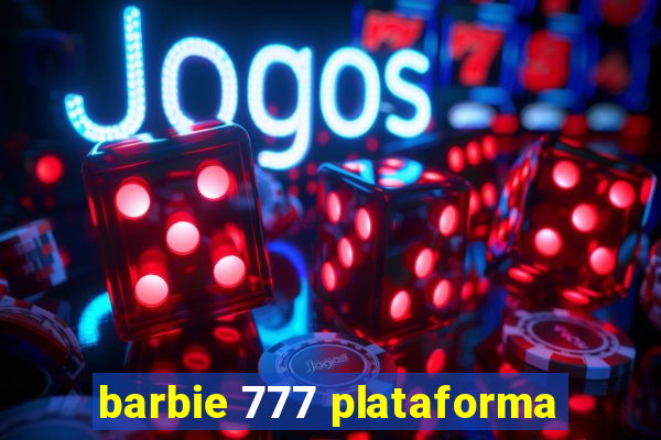 barbie 777 plataforma