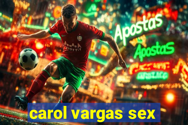 carol vargas sex