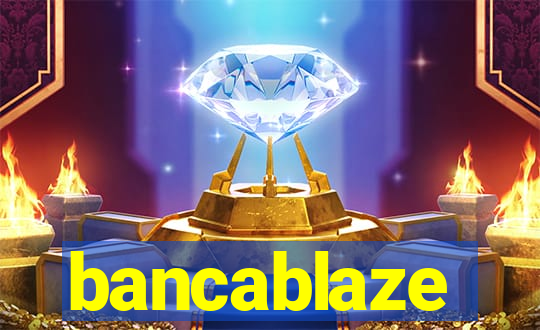 bancablaze