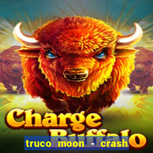 truco moon - crash & poker