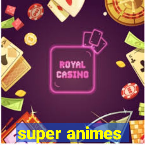 super animes