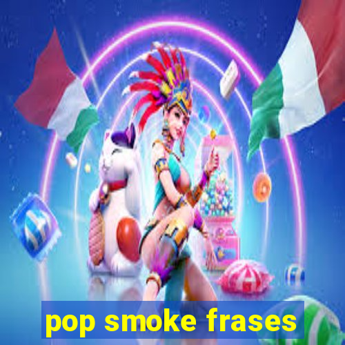 pop smoke frases