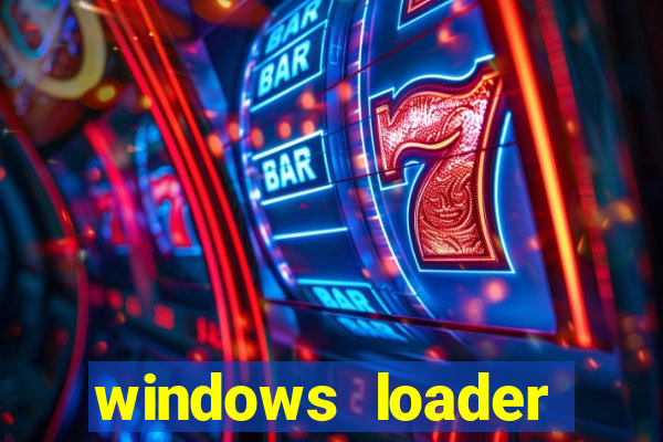 windows loader ativador windows 7