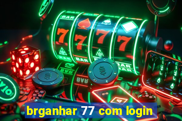 brganhar 77 com login