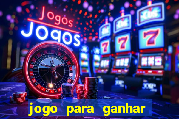 jogo para ganhar dinheiro gratis