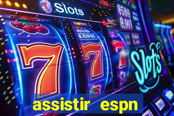 assistir espn brasil ao vivo