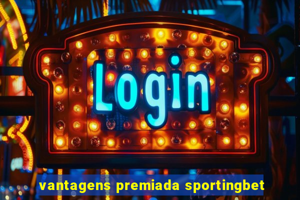 vantagens premiada sportingbet