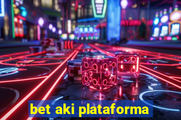 bet aki plataforma