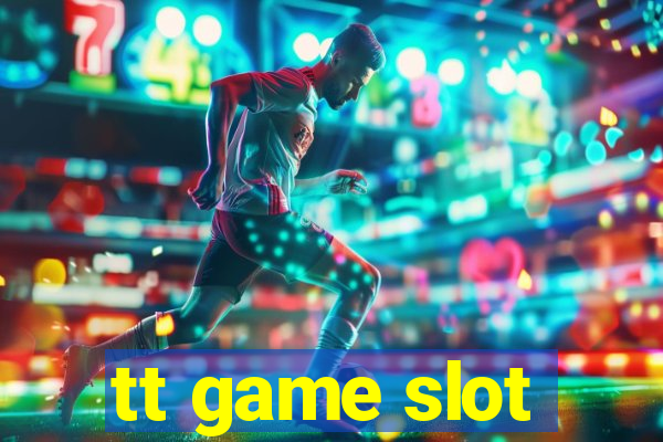 tt game slot