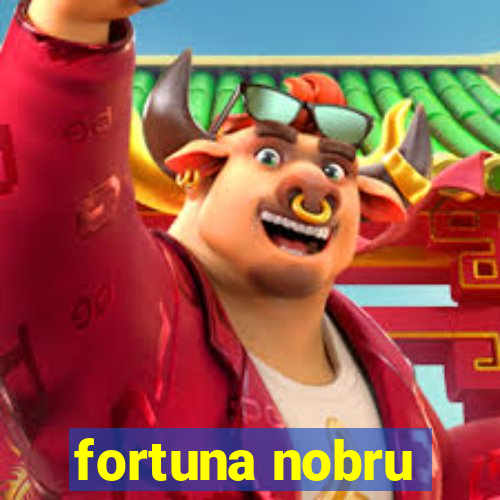 fortuna nobru