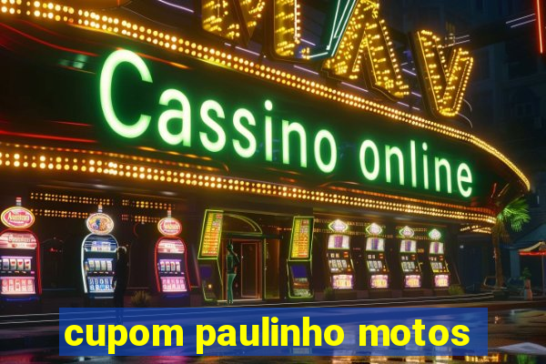 cupom paulinho motos