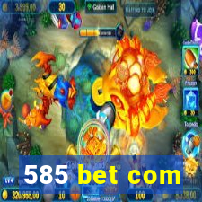 585 bet com