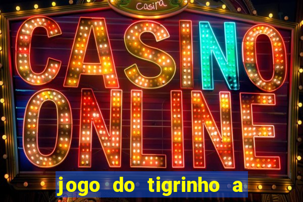 jogo do tigrinho a partir de r$ 5