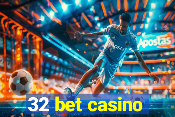 32 bet casino