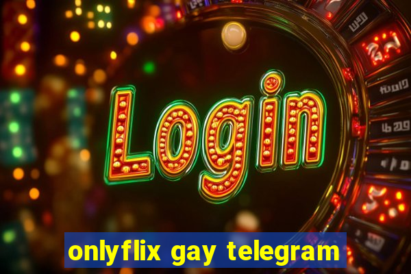 onlyflix gay telegram