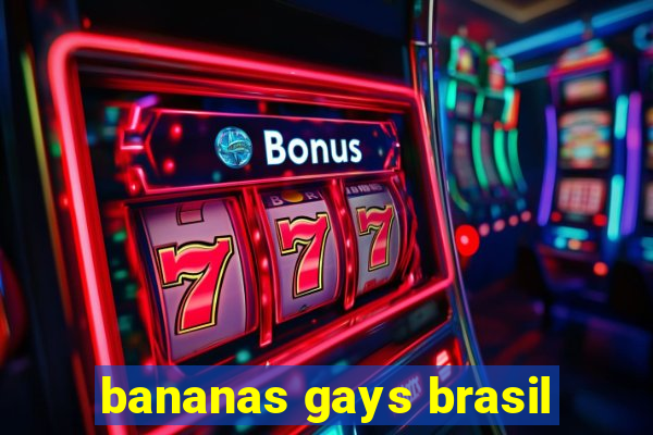 bananas gays brasil